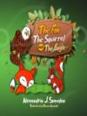 cover image of The Fox the Squirrel and the Eagle
